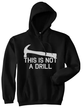This Is Not A Drill Funny Construction Worker Mens Pullover Hoodie